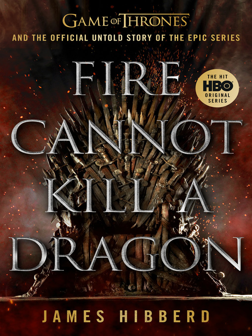 Title details for Fire Cannot Kill a Dragon by James Hibberd - Wait list